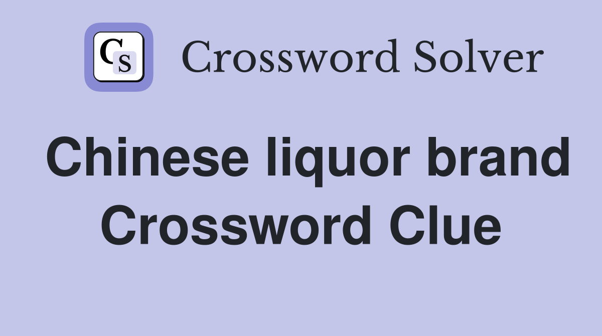 Chinese liquor brand Crossword Clue