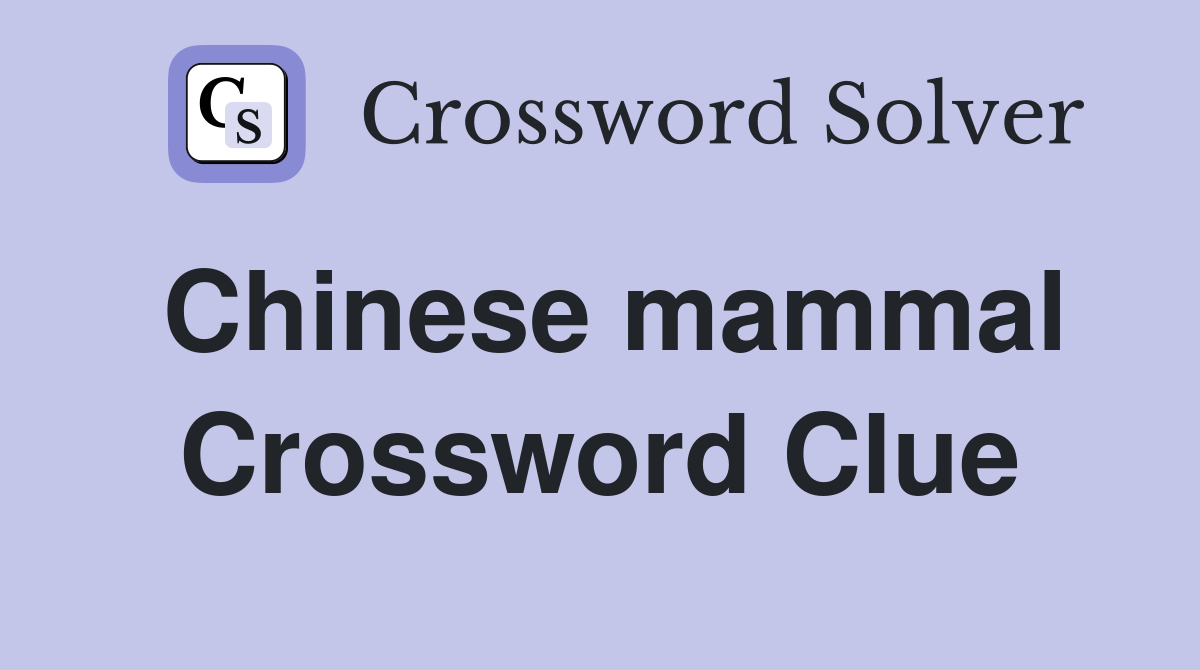 Chinese mammal Crossword Clue