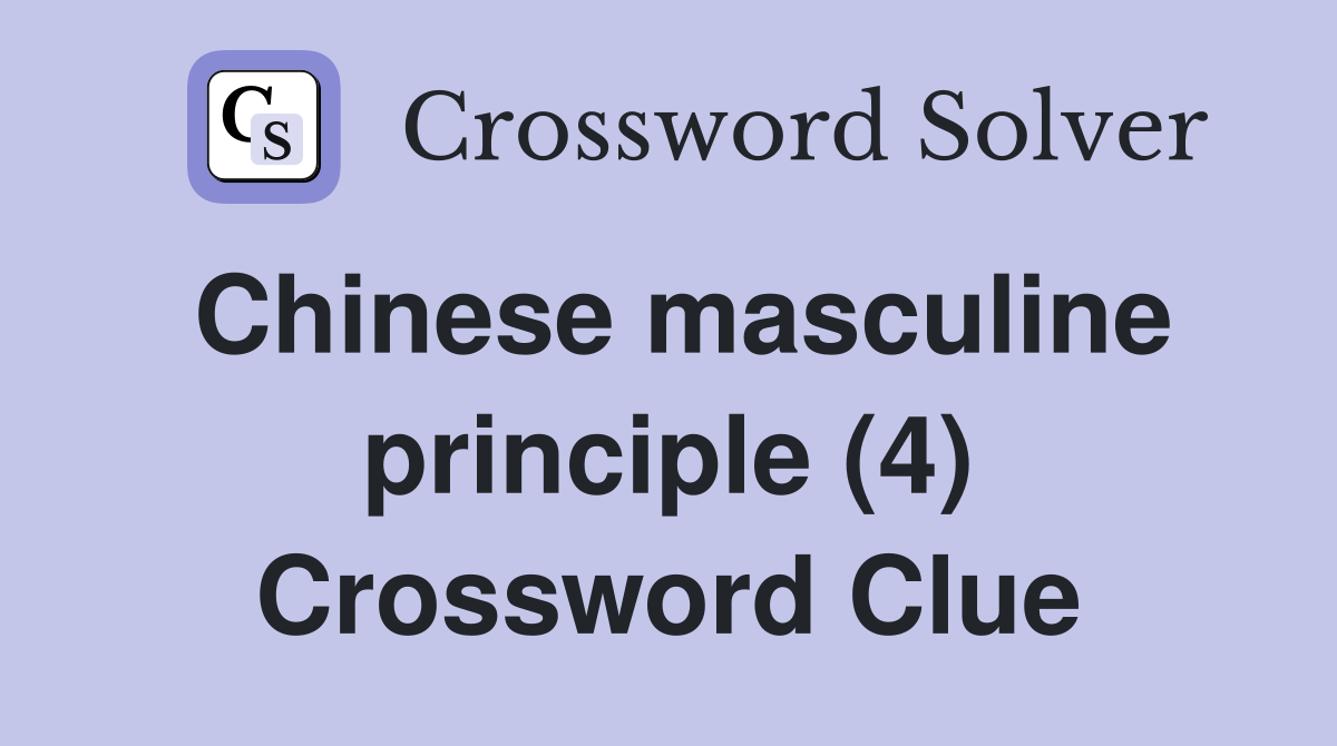 Chinese masculine principle (4) Crossword Clue