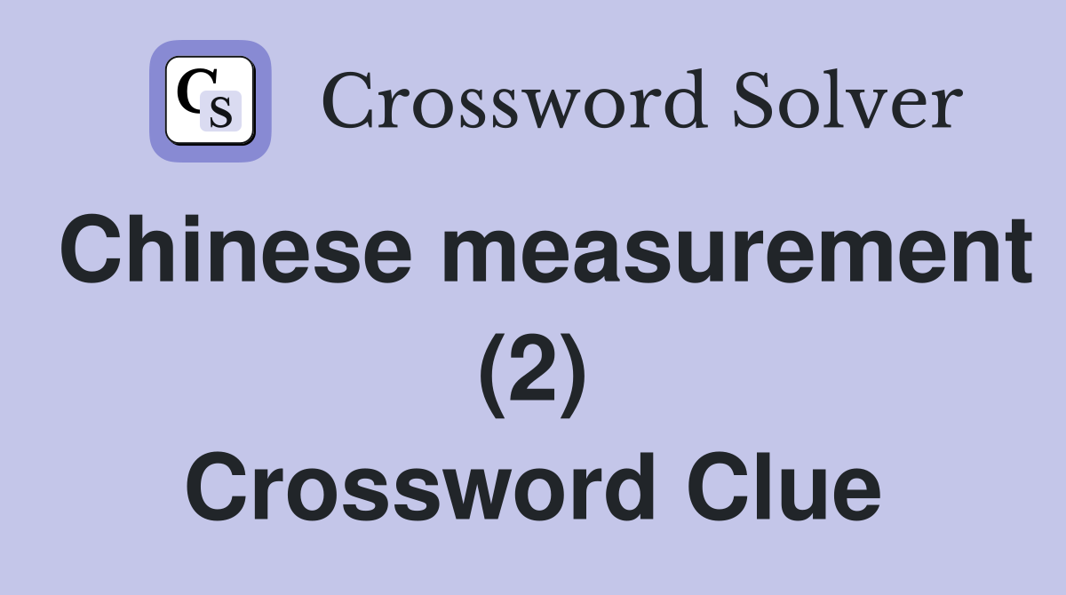 Chinese measurement (2) Crossword Clue
