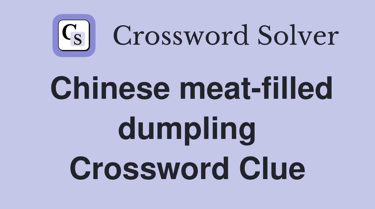 Chinese meat-filled dumpling Crossword Clue