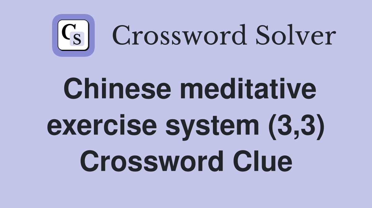 Chinese meditative exercise system (3,3) Crossword Clue