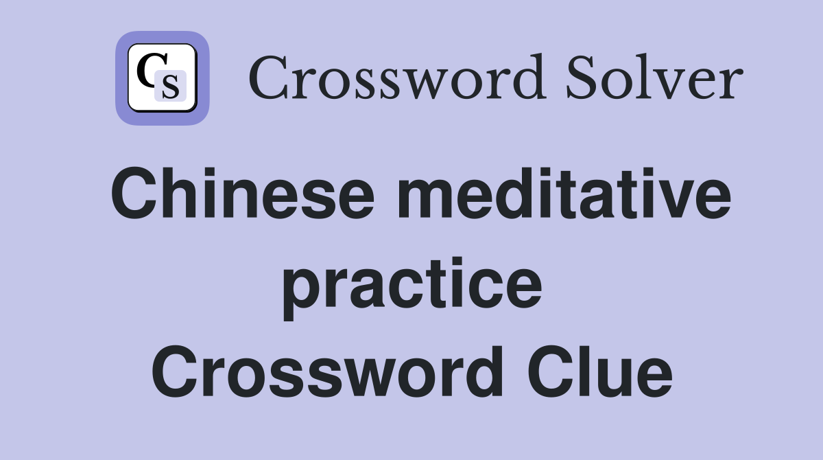 Chinese meditative practice Crossword Clue
