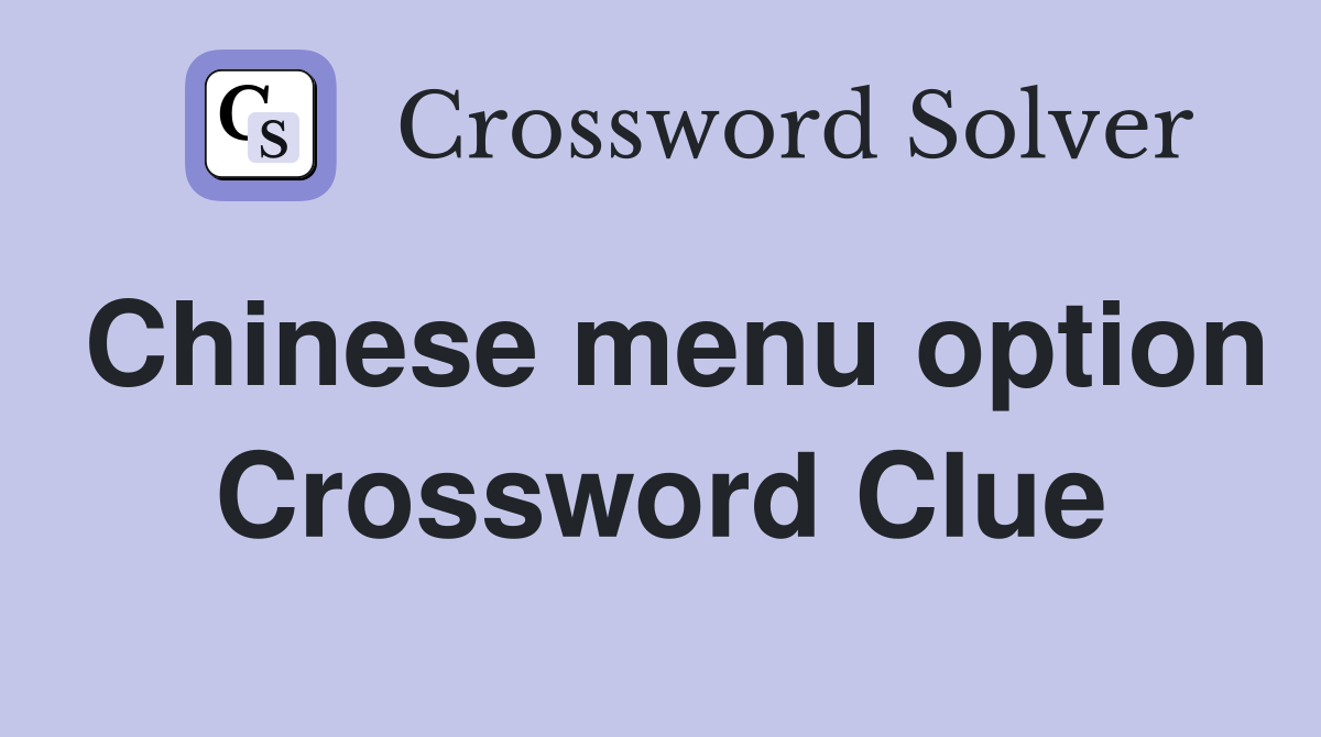 Chinese menu option Crossword Clue