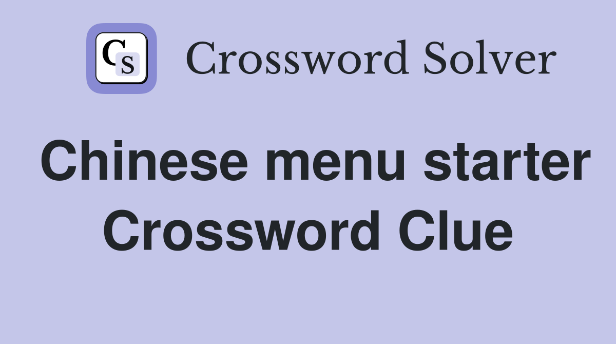 Chinese menu starter Crossword Clue