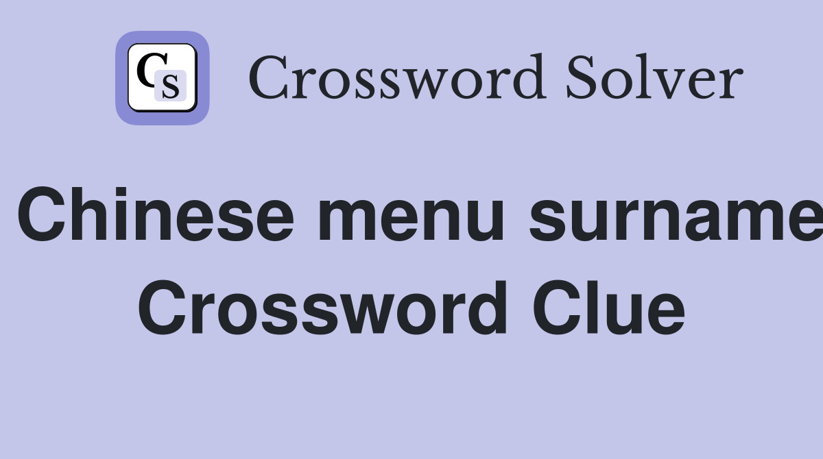 Chinese menu surname Crossword Clue