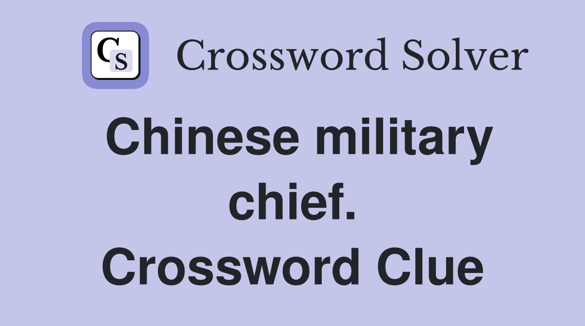 Chinese military chief. Crossword Clue