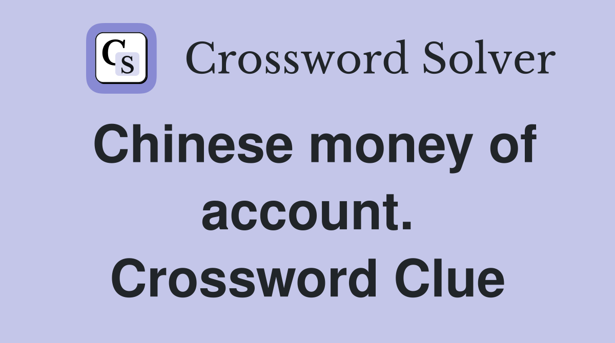 Chinese money of account. Crossword Clue