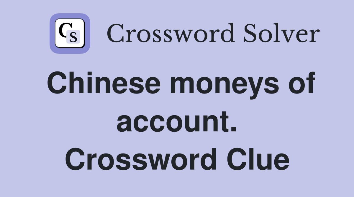 Chinese moneys of account. Crossword Clue