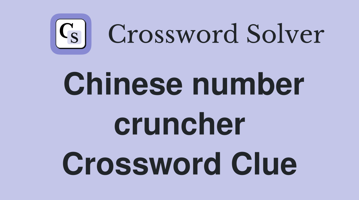 Chinese number cruncher Crossword Clue