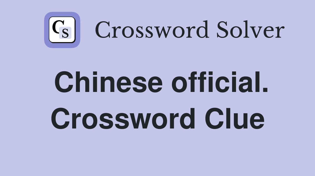Chinese official. Crossword Clue
