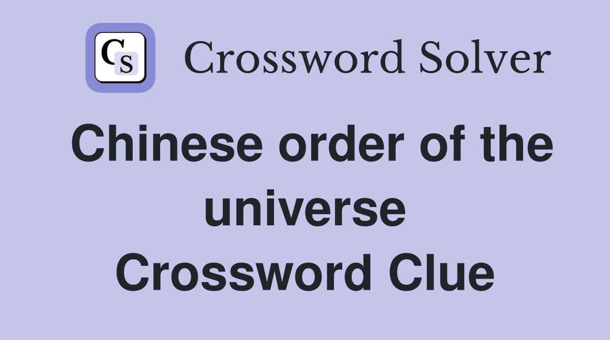 Chinese order of the universe Crossword Clue