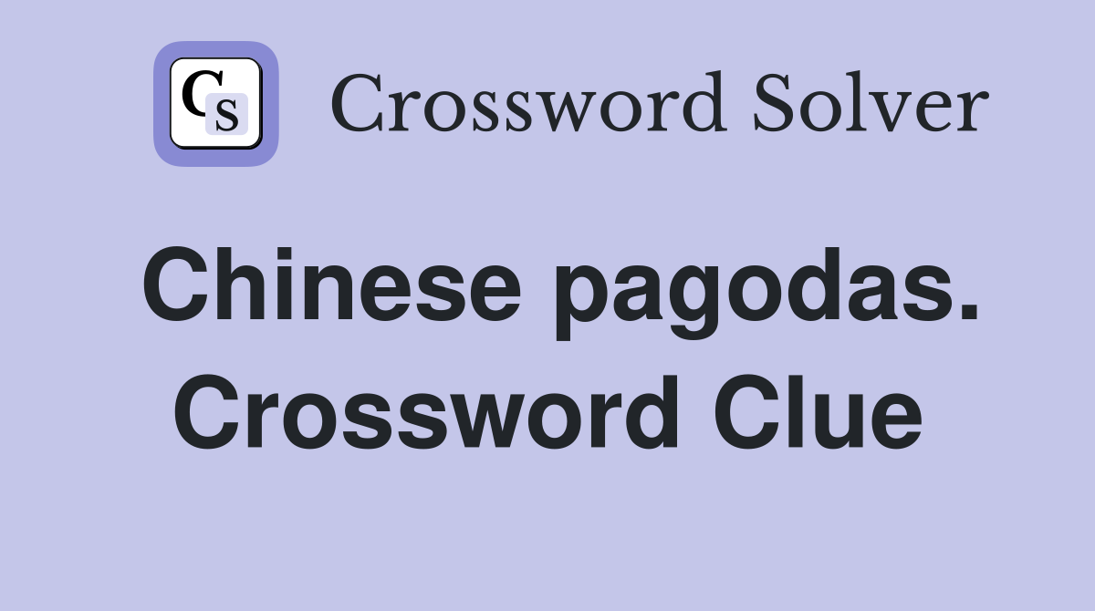 Chinese pagodas. Crossword Clue