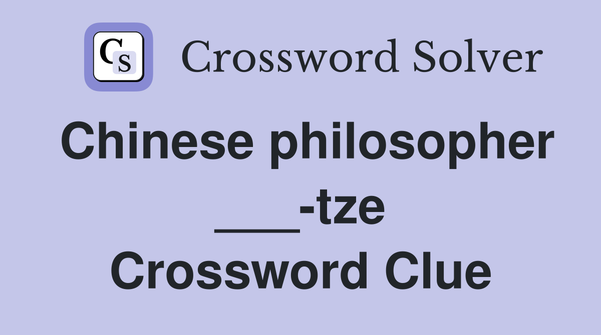 Chinese philosopher ___-tze Crossword Clue
