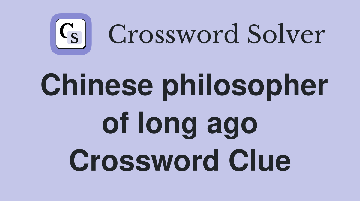 Chinese philosopher of long ago Crossword Clue