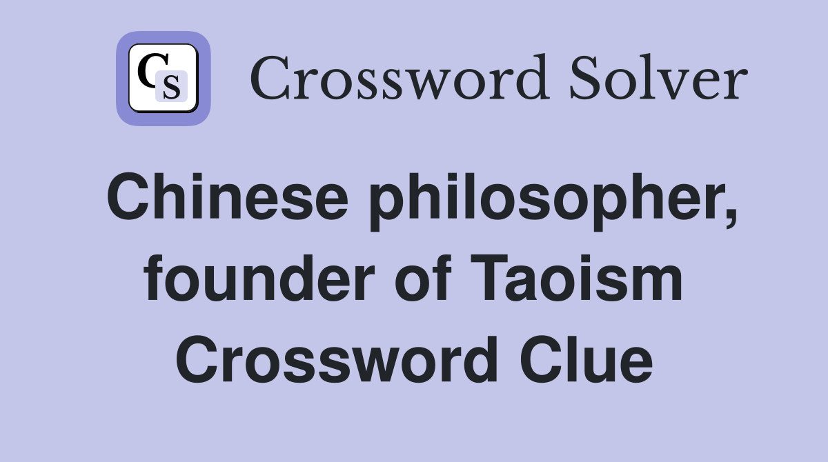 Chinese philosopher, founder of Taoism Crossword Clue