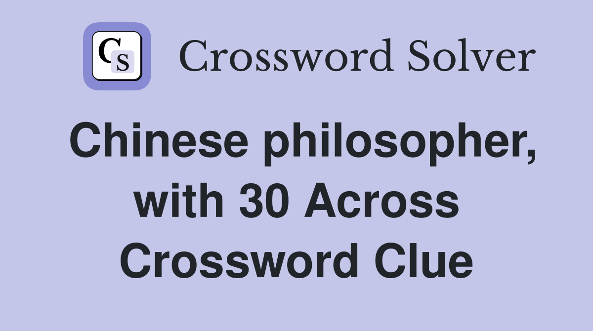 Chinese philosopher, with 30 Across Crossword Clue