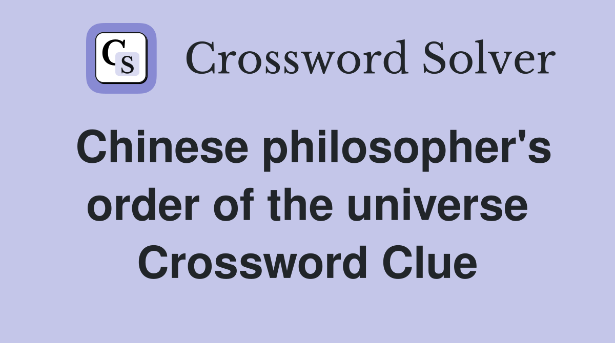 Chinese philosopher's order of the universe Crossword Clue