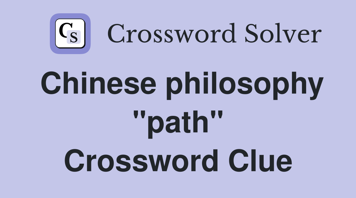 Chinese philosophy "path" Crossword Clue