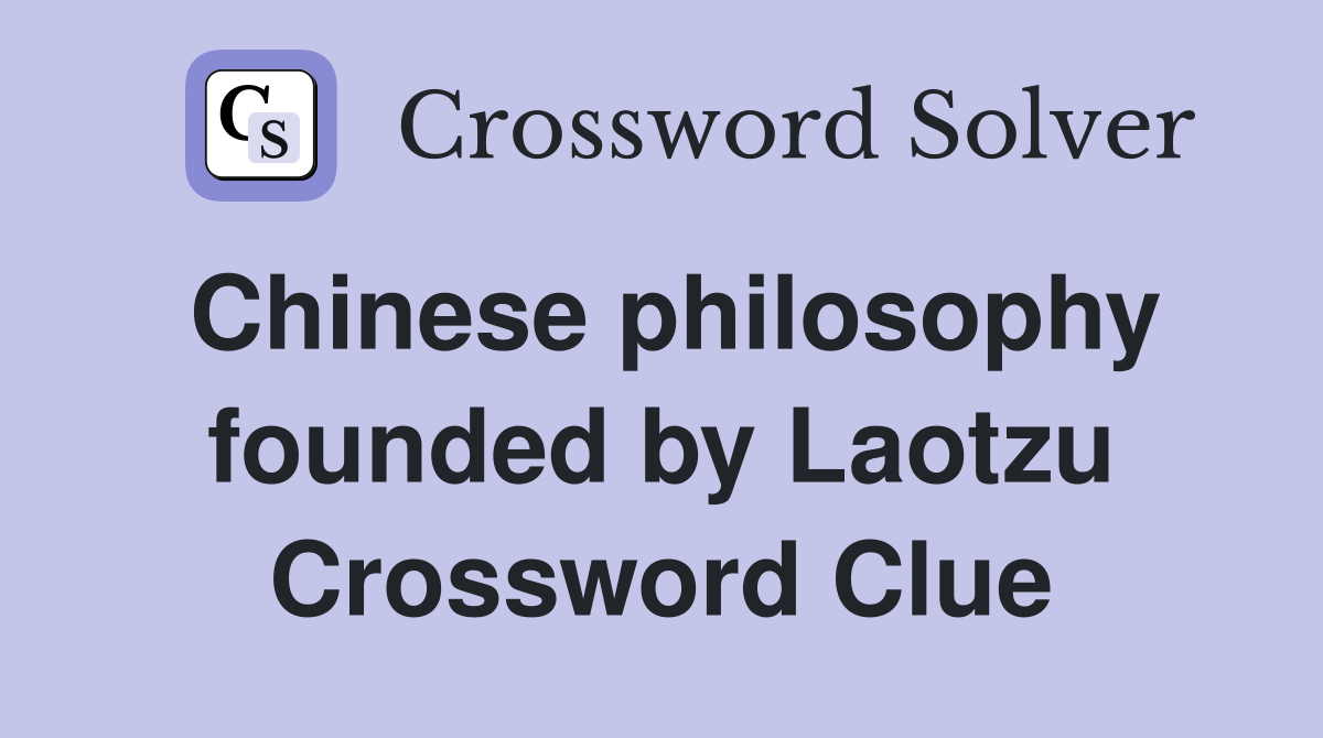 Chinese philosophy founded by Laotzu Crossword Clue