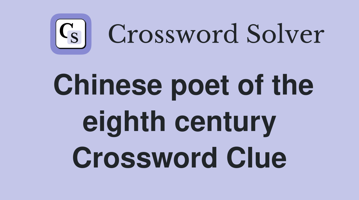 Chinese poet of the eighth century Crossword Clue