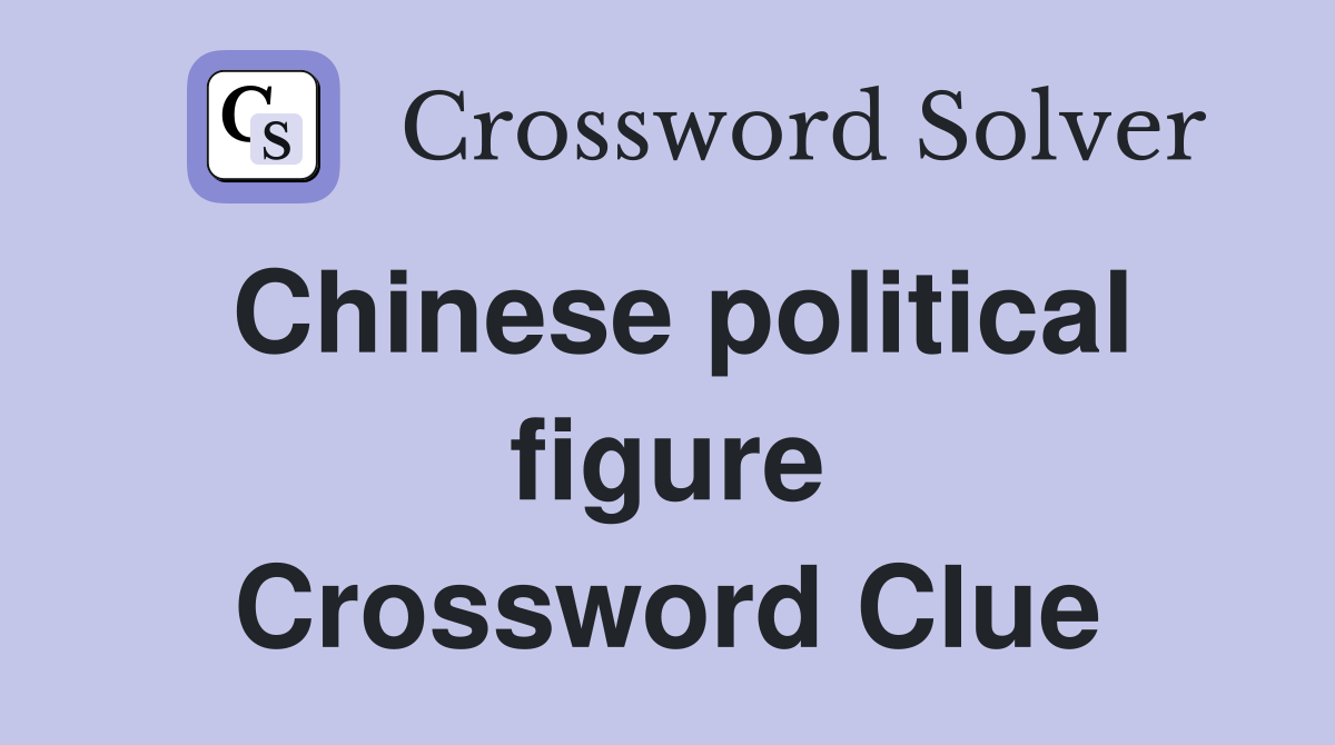 Chinese political figure Crossword Clue