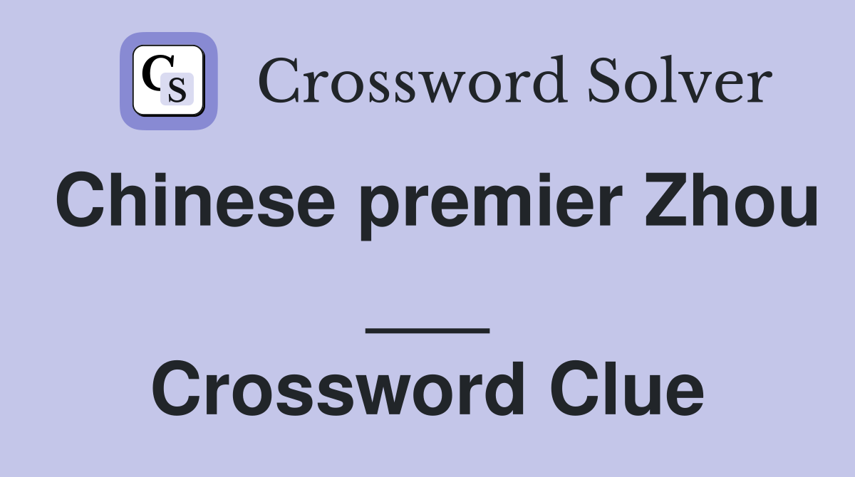 Chinese premier Zhou ___ Crossword Clue