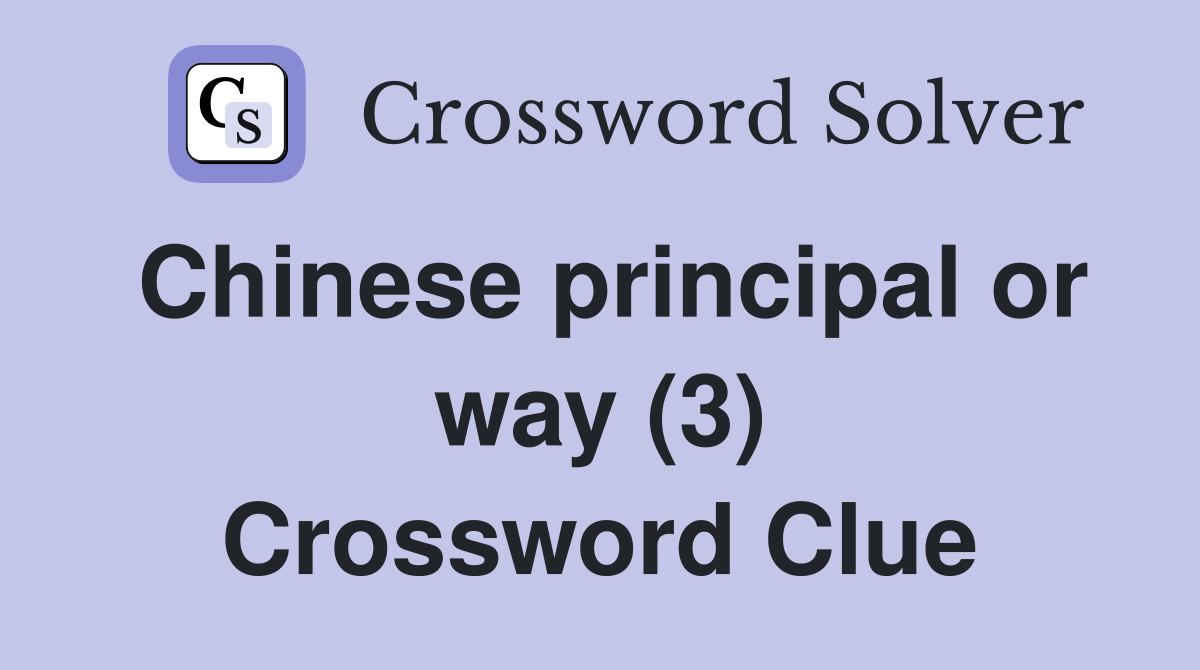 Chinese principal or way (3) Crossword Clue