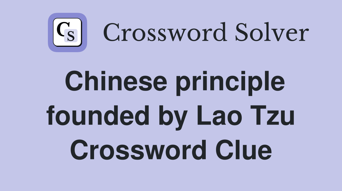 Chinese principle founded by Lao Tzu Crossword Clue