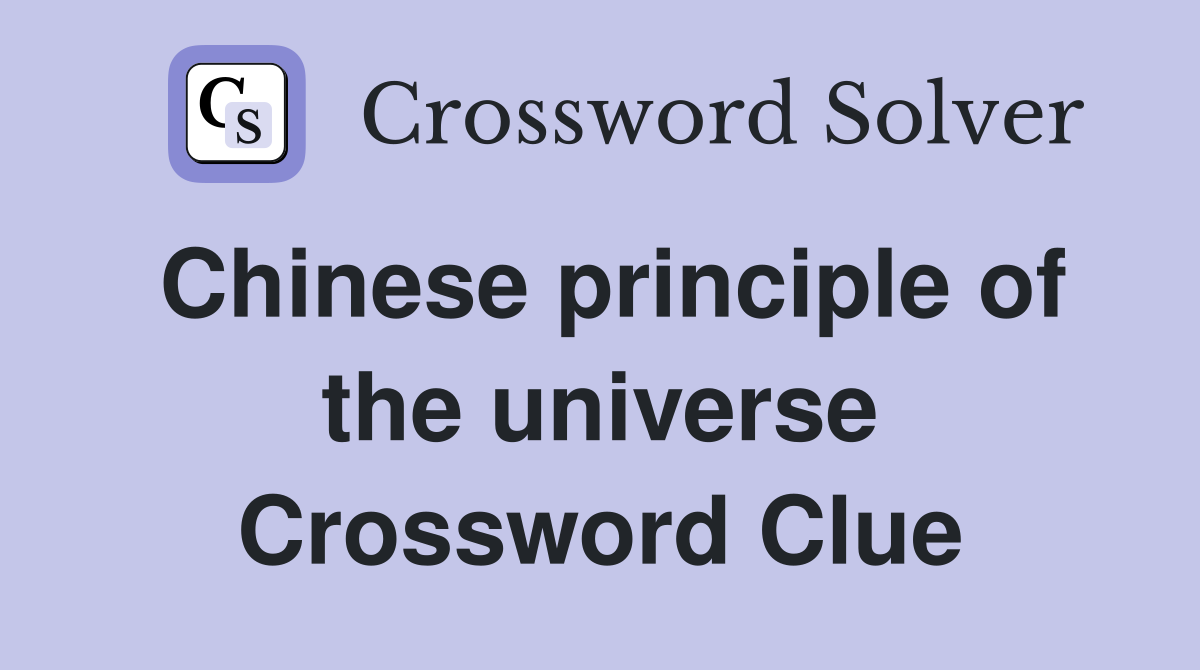 Chinese principle of the universe Crossword Clue
