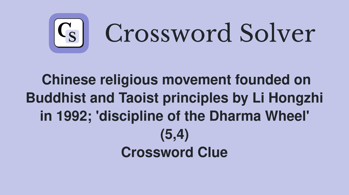 Chinese religious movement founded on Buddhist and Taoist principles by Li Hongzhi in 1992; 'discipline of the Dharma Wheel' (5,4) Crossword Clue