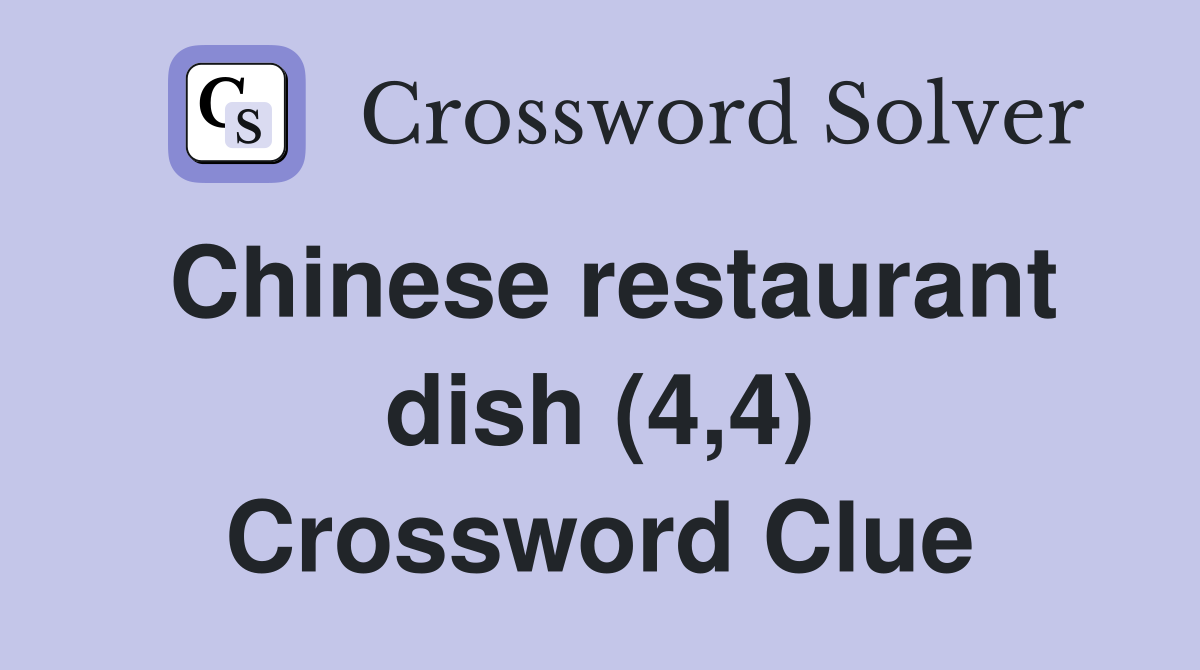 Chinese restaurant dish (4,4) Crossword Clue