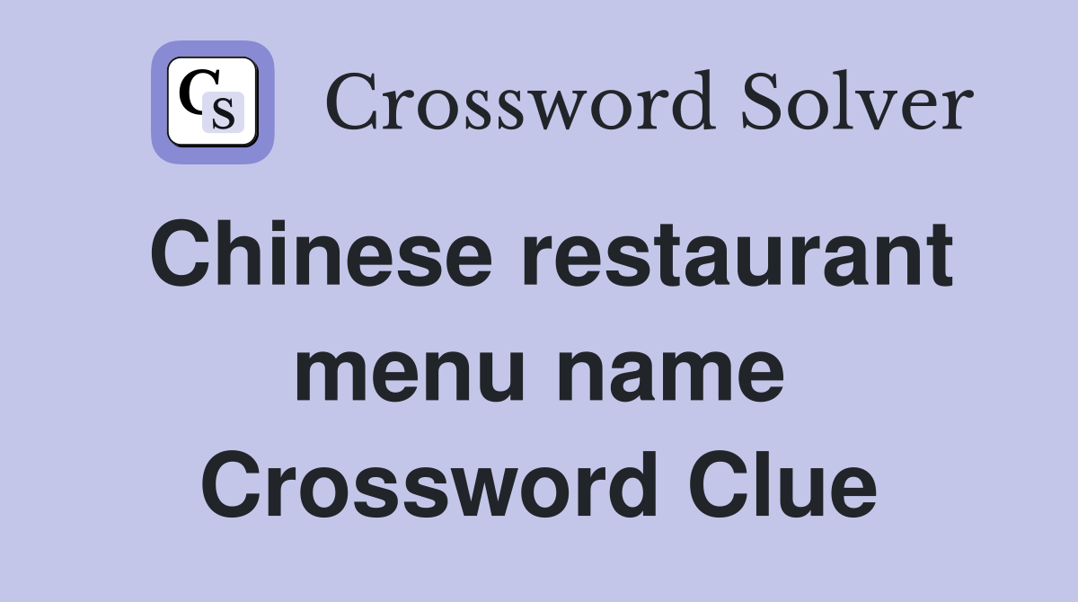 Chinese restaurant menu name Crossword Clue