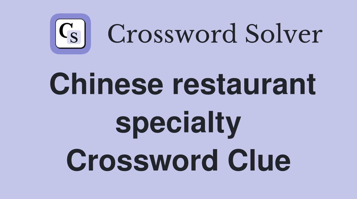 Chinese restaurant specialty Crossword Clue