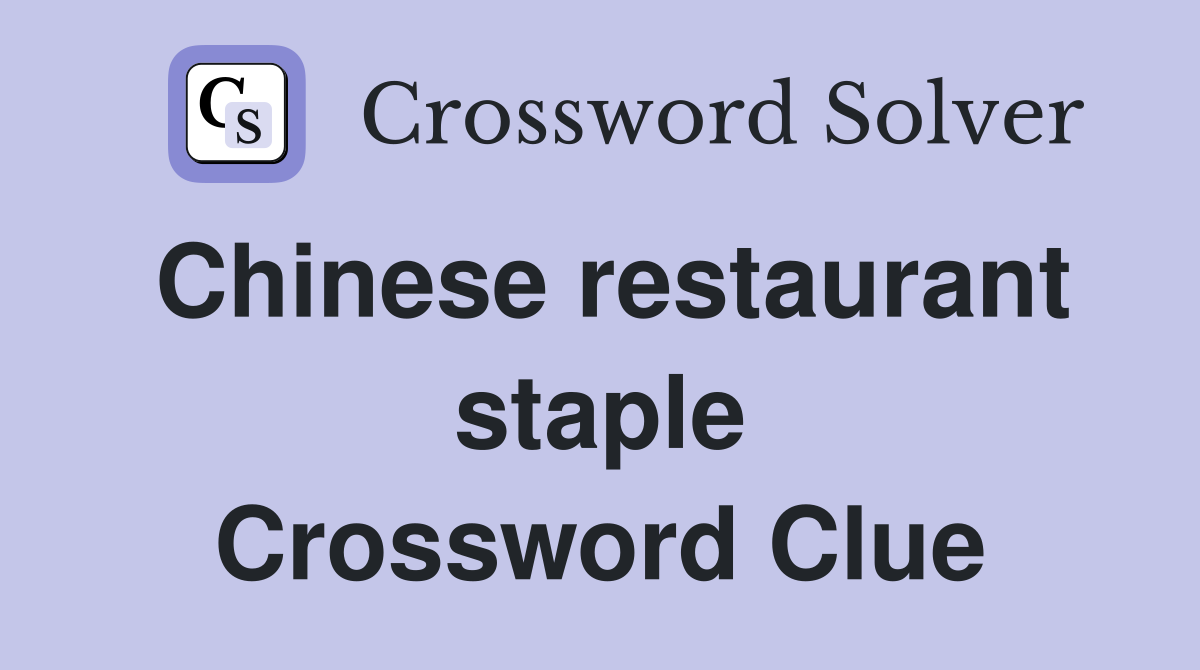 Chinese restaurant staple Crossword Clue
