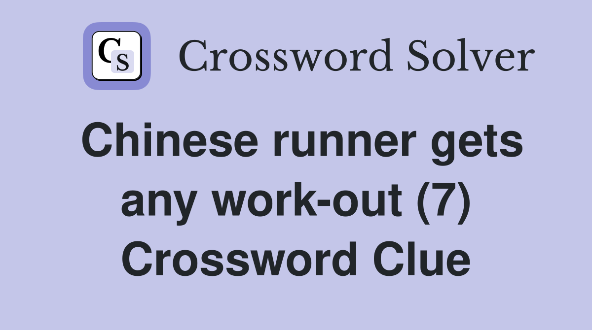Chinese runner gets any work-out (7) Crossword Clue