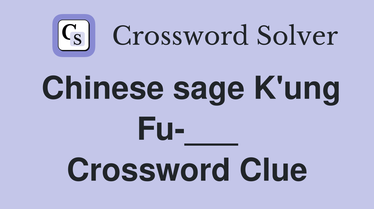 Chinese sage K'ung Fu-___ Crossword Clue
