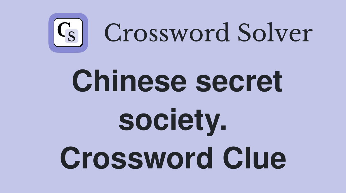 Chinese secret society. Crossword Clue
