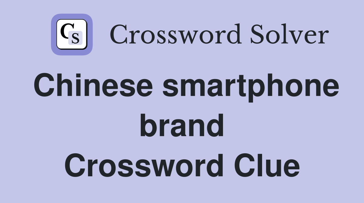 Chinese smartphone brand Crossword Clue