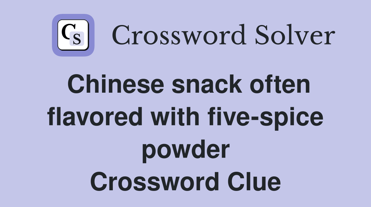 Chinese snack often flavored with five-spice powder Crossword Clue