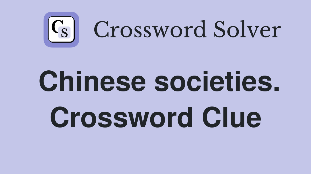 Chinese societies. Crossword Clue