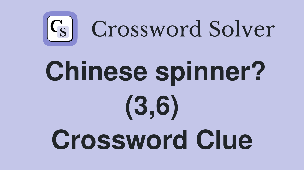 Chinese spinner? (3,6) Crossword Clue