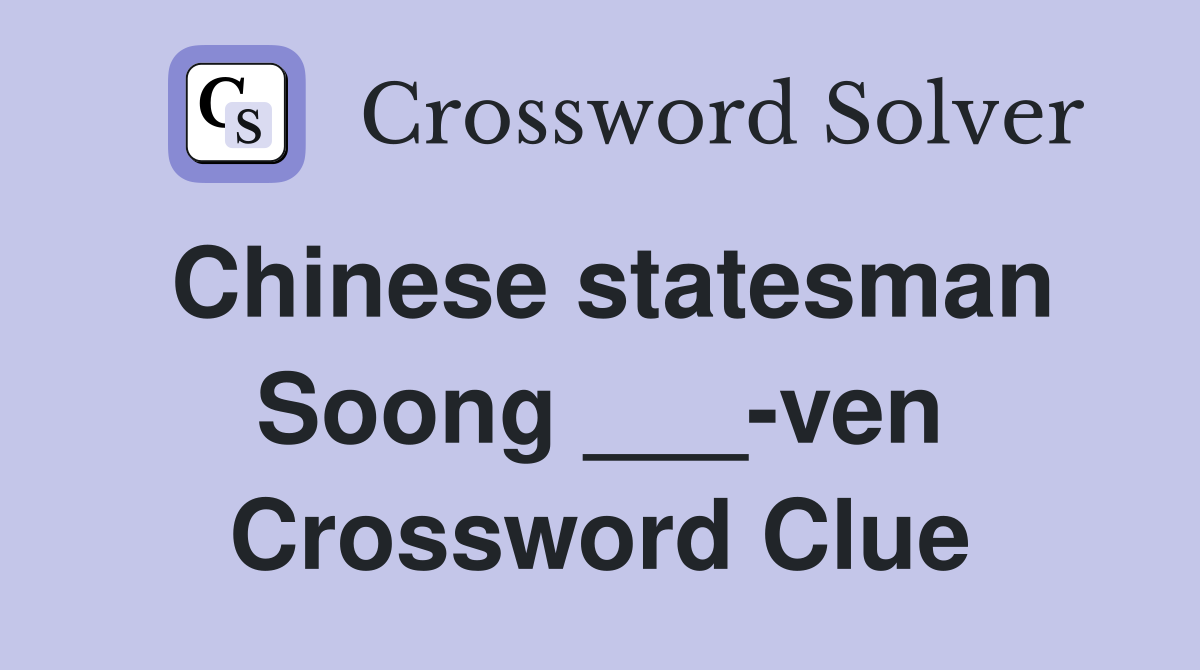 Chinese statesman Soong ___-ven Crossword Clue