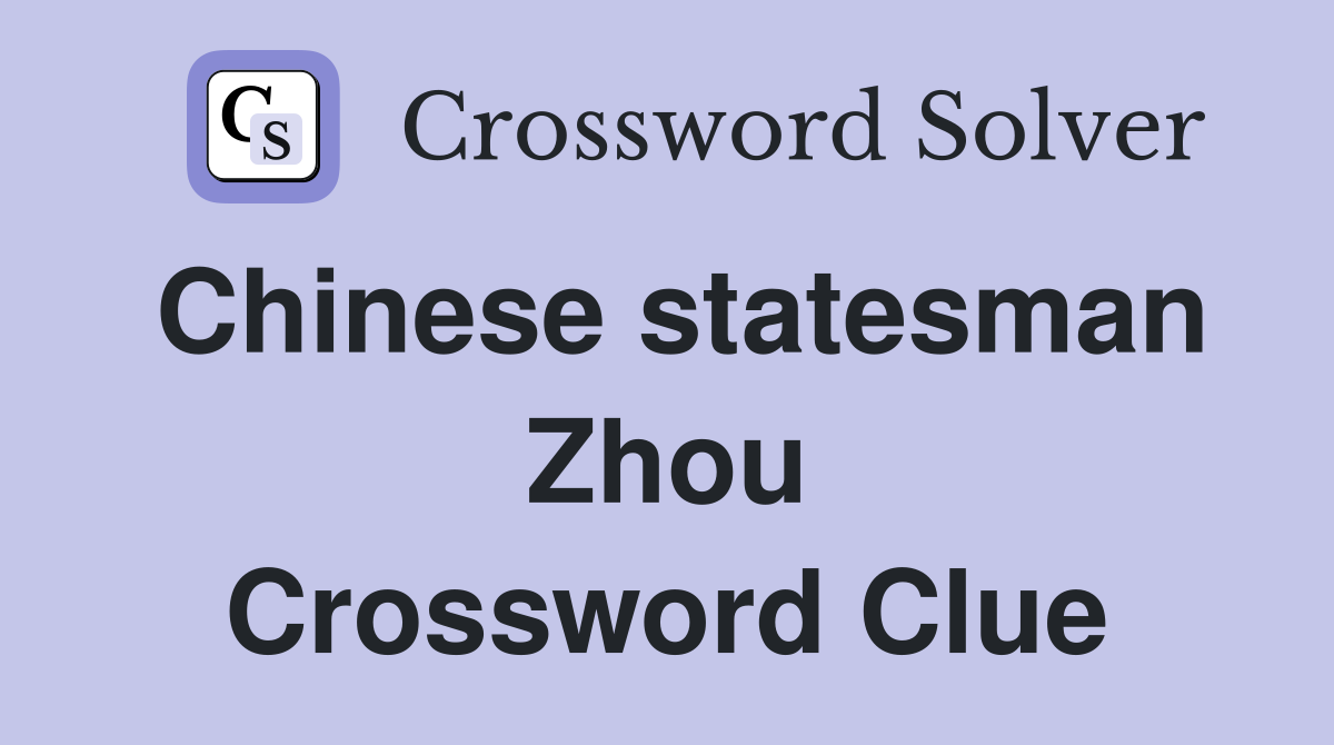 Chinese statesman Zhou Crossword Clue