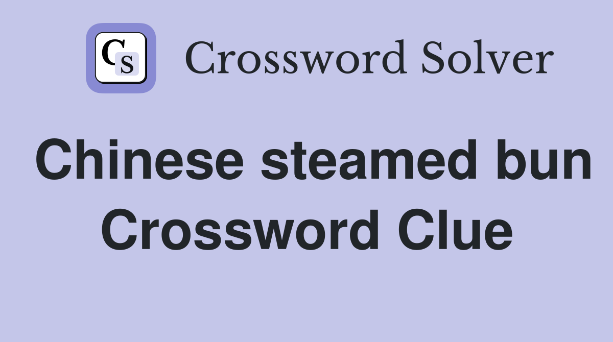 Chinese steamed bun Crossword Clue Answers Crossword Solver