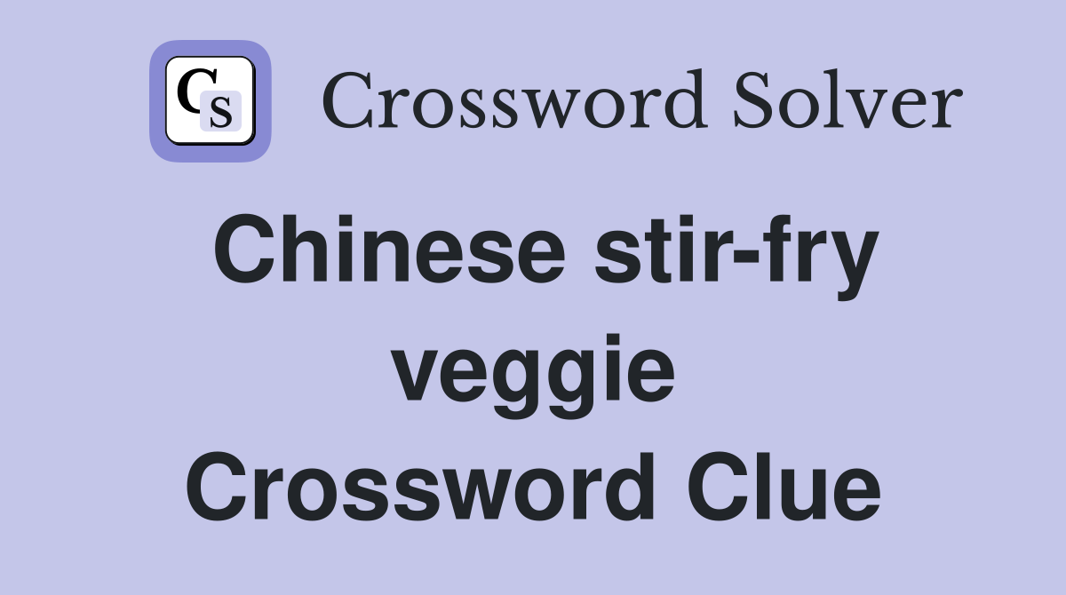 Chinese stir-fry veggie Crossword Clue