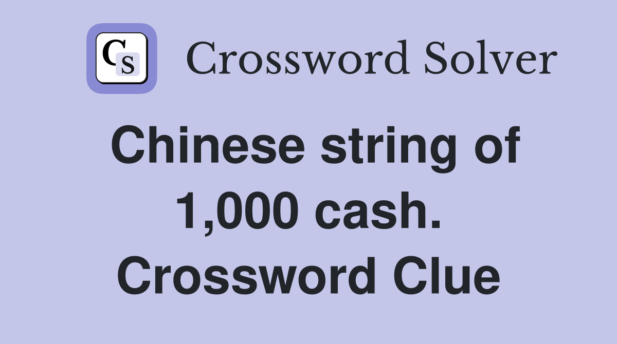 Chinese string of 1,000 cash. Crossword Clue