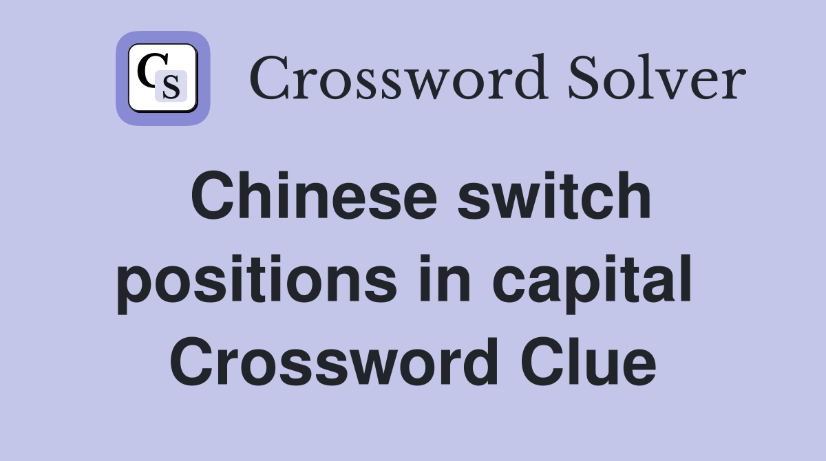 Chinese switch positions in capital  Crossword Clue