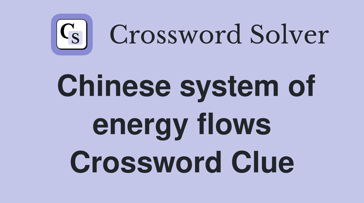 Chinese system of energy flows Crossword Clue