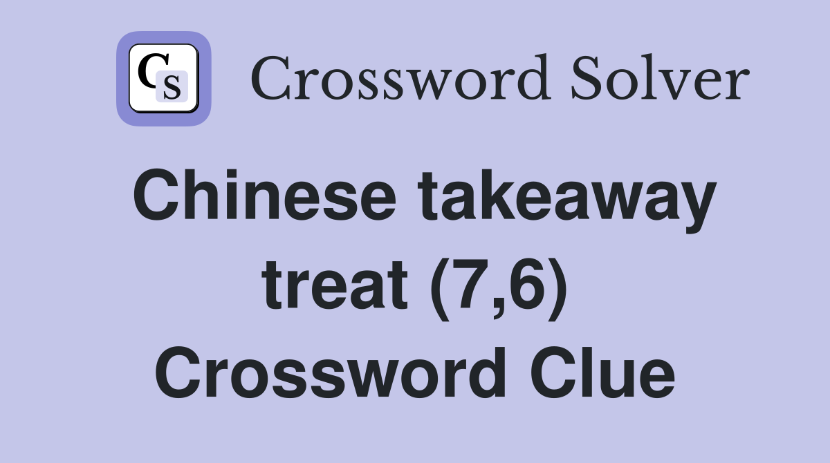 Chinese takeaway treat (7,6) Crossword Clue